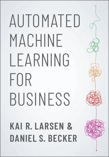 Kai R. Larsen, Daniel S. Becker - Automated Machine Learning for Business, Häftad. Tillgänglighet: Lägg i varukorg