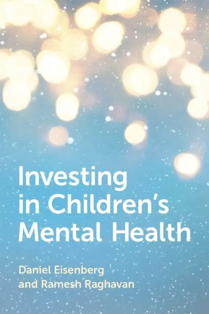 Ramesh Raghavan, Daniel Eisenberg - Investing in Children's Mental Health, E-bok. Tillgänglighet: Lägg i varukorg