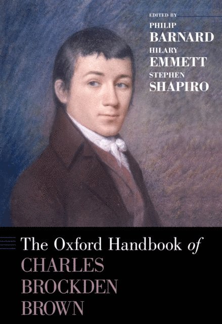 Stephen Shapiro, Hilary Emmett, Philip Barnard - Oxford Handbook of Charles Brockden Brown, E-bok