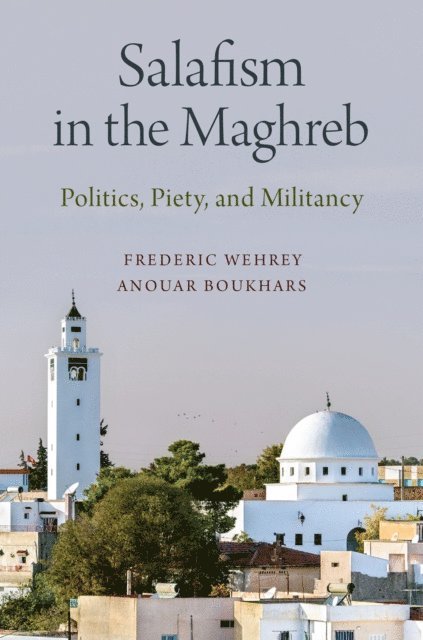 Anouar Boukhars, Frederic Wehrey - Salafism in the Maghreb, E-bok