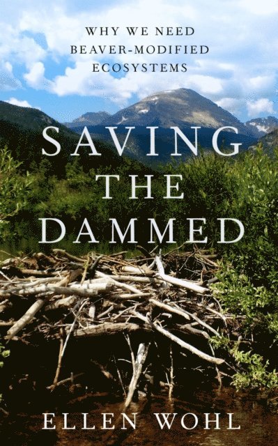Ellen Wohl - Saving the Dammed, E-bok