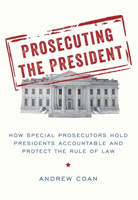 Andrew Coan - Prosecuting the President, E-bok