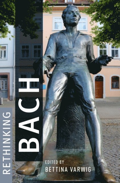 Bettina Varwig - Rethinking Bach, E-bok