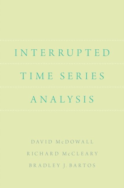 Bradley J. Bartos, Richard McCleary, David McDowall - Interrupted Time Series Analysis, E-bok