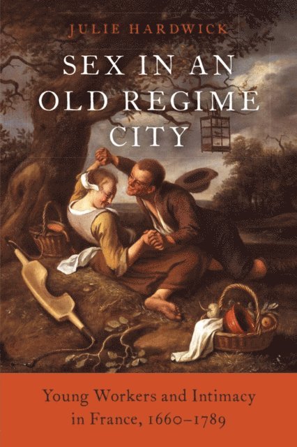 Julie Hardwick - Sex in an Old Regime City, E-bok