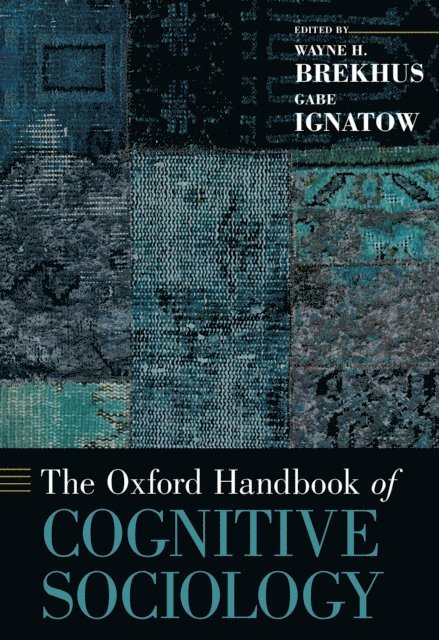 Gabe Ignatow, Wayne H. Brekhus - Oxford Handbook of Cognitive Sociology, E-bok