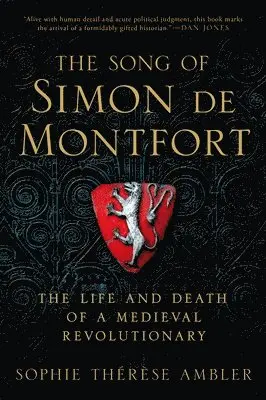 Sophie Thérèse Ambler - The Song of Simon de Montfort: The Life and Death of a Medieval Revolutionary, Inbunden. Tillgänglighet: Lägg i varukorg