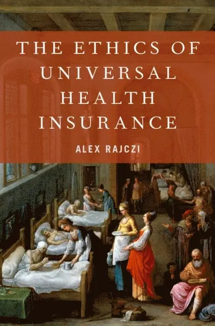 Alex Rajczi - Ethics of Universal Health Insurance, E-bok. Tillgänglighet: Lägg i varukorg
