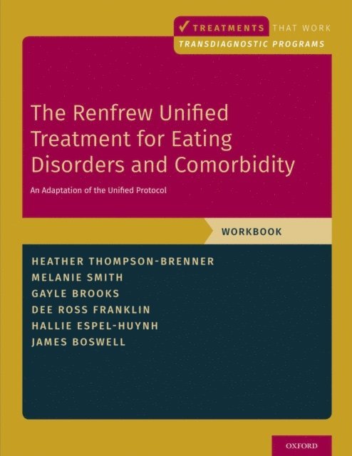 James Boswell, Hallie Espel-Huynh, Dee Ross Franklin, Gayle E. Brooks, Melanie Smith, Heather Thompson-Brenner - Renfrew Unified Treatment for Eating Disorders and Comorbidity, E-bok