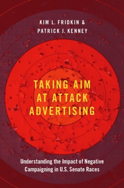 Patrick Kenney, Kim Fridkin - Taking Aim at Attack Advertising, E-bok