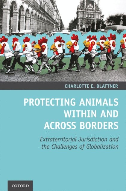 Charlotte E. Blattner - Protecting Animals Within and Across Borders, E-bok