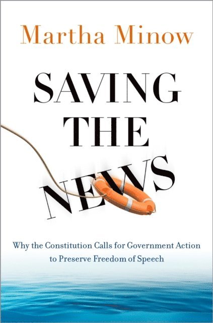 Martha Minow - Saving the News, E-bok