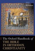 The Oxford Handbook of the Bible in Orthodox Christianity