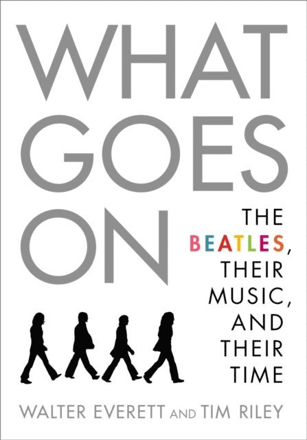 Tim Riley, Walter Everett - What Goes On, E-bok