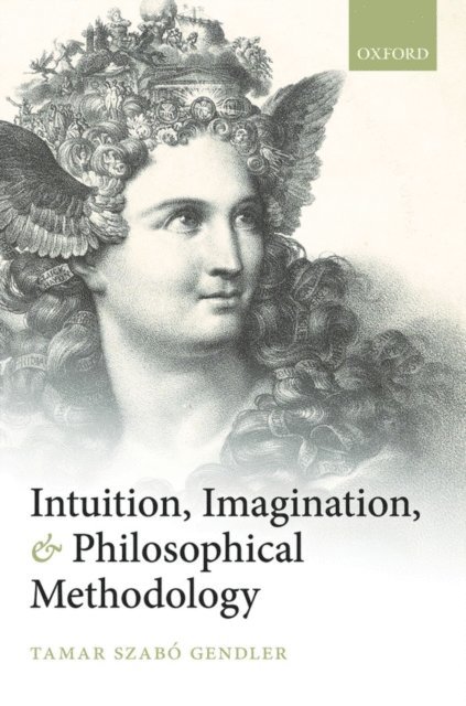 Tamar SzabA³ Gendler - Intuition, Imagination, and Philosophical Methodology, E-bok