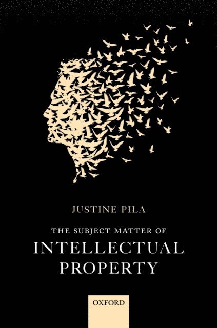 Justine Pila - Subject Matter of Intellectual Property, E-bok