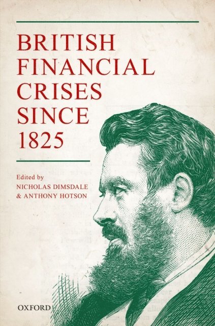 Anthony Hotson, Nicholas Dimsdale - British Financial Crises since 1825, E-bok