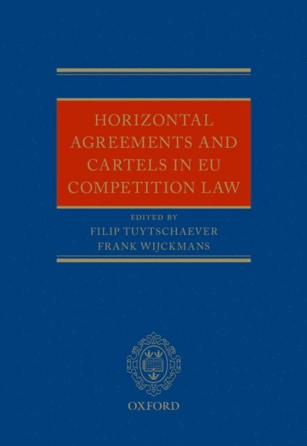 Filip Tuytschaever, Frank Wijckmans - Horizontal Agreements and Cartels in EU Competition Law, E-bok