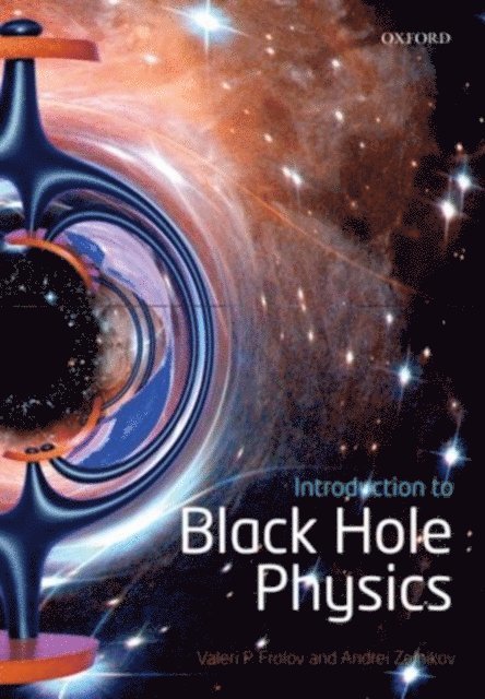 Andrei Zelnikov, Valeri P. Frolov - Introduction to Black Hole Physics, E-bok