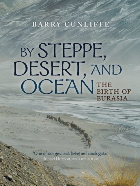 Barry Cunliffe - By Steppe, Desert, and Ocean, E-bok