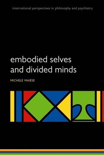Michelle Maiese - Embodied Selves and Divided Minds, E-bok