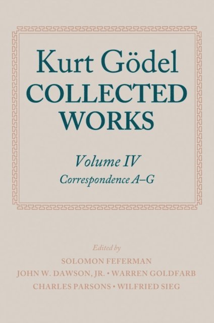 Kurt GA¶del, Wilfried Sieg, Charles Parsons, Warren Goldfarb, John W. Dawson, Solomon Feferman - Kurt GA del: Collected Works: Volume IV, E-bok