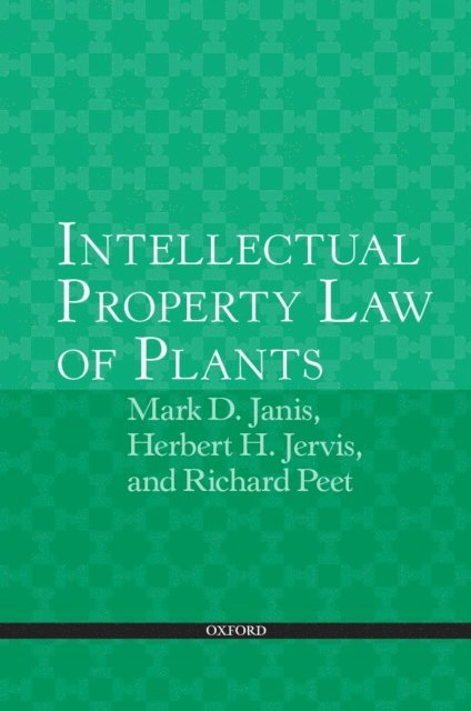 Richard C. Peet, Herbert H. Jervis, Mark D. Janis - Intellectual Property Law of Plants, E-bok