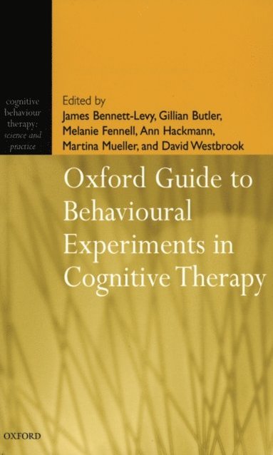 Khadj Rouf, David Westbrook, Martina Mueller, Ann Hackmann, Melanie Fennell, Gillian Butler, James Bennett-Levy - Oxford Guide to Behavioural Experiments in Cognitive Therapy, E-bok