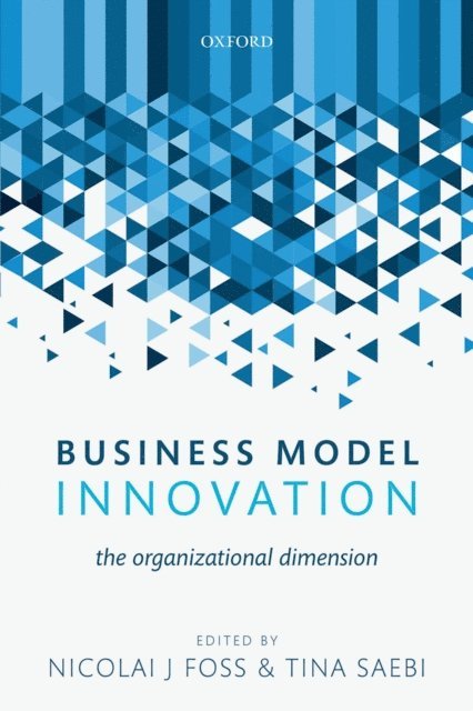 Tina Saebi, Nicolai J Foss - Business Model Innovation, E-bok