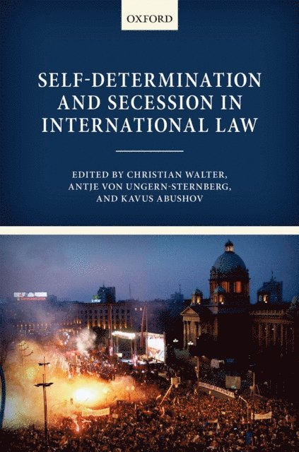 Kavus Abushov, Antje von Ungern-Sternberg, Christian Walter - Self-Determination and Secession in International Law, E-bok