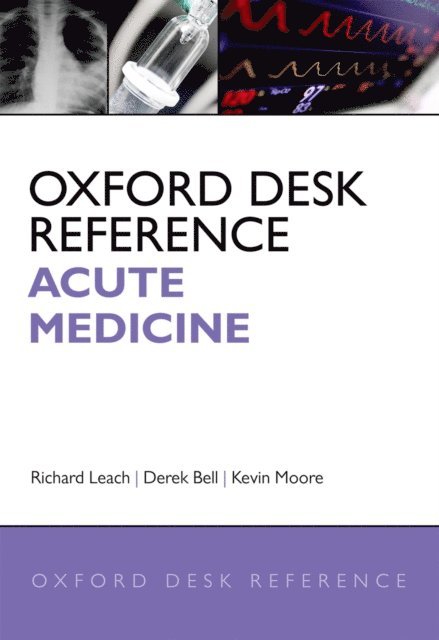 Derek Bell, Kevin Moore, Richard Leach - Oxford Desk Reference: Acute Medicine, E-bok