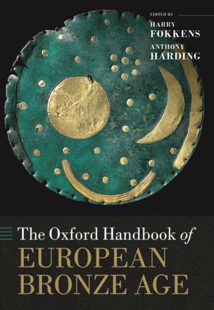 Harry Fokkens, Anthony Harding - Oxford Handbook of the European Bronze Age, E-bok