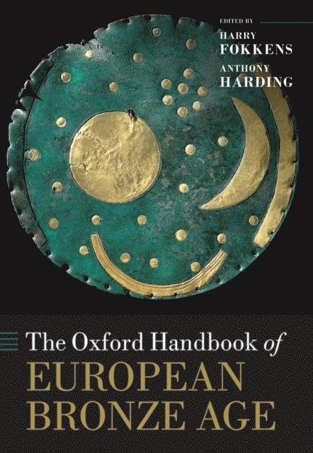 Harry Fokkens, Anthony Harding - Oxford Handbook of the European Bronze Age, E-bok