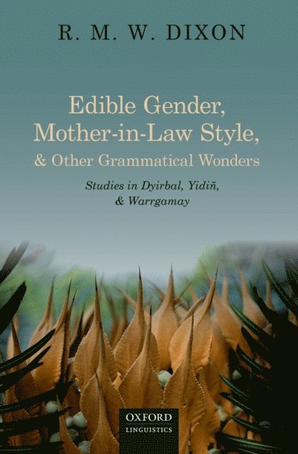 R. M. W Dixon - Edible Gender, Mother-in-Law Style, and Other Grammatical Wonders, E-bok