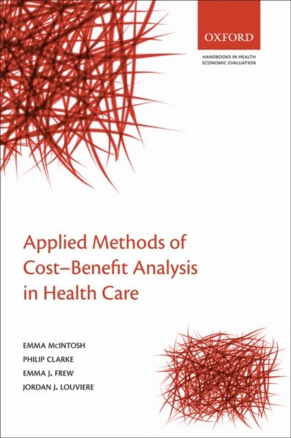 Jordan Louviere, Emma Frew, Philip Clarke, Emma McIntosh - Applied Methods of Cost-Benefit Analysis in Health Care, E-bok