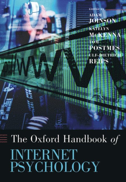 Ulf-Dietrich Reips, Tom Postmes, Katelyn McKenna, Adam Joinson - Oxford Handbook of Internet Psychology, E-bok