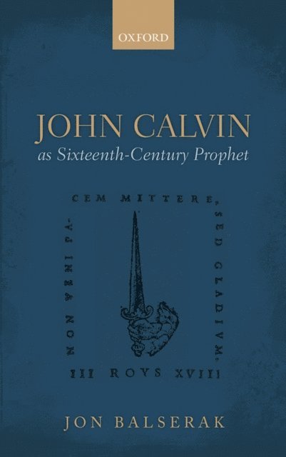 Jon Balserak - John Calvin as Sixteenth-Century Prophet, E-bok
