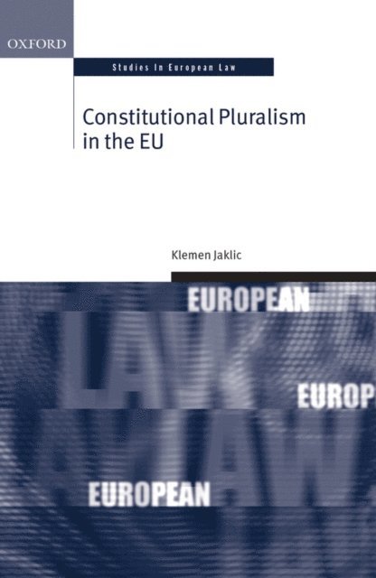 Klemen Jaklic - Constitutional Pluralism in the EU, E-bok