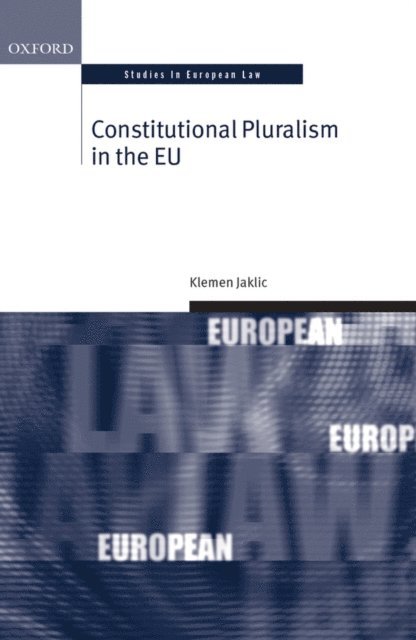 Klemen Jaklic - Constitutional Pluralism in the EU, E-bok