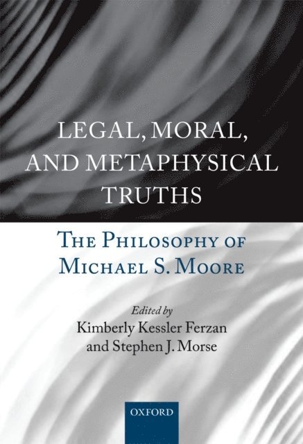 Stephen J. Morse, Kimberly Kessler Ferzan - Legal, Moral, and Metaphysical Truths, E-bok