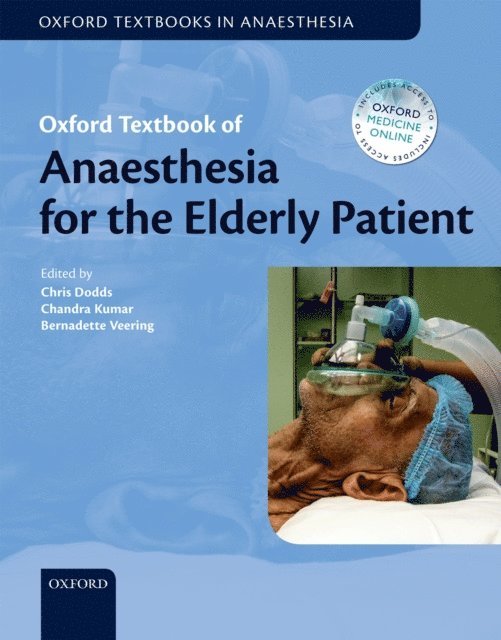 Bernadette Veering, Chandra Kumar, Christopher Dodds - Oxford Textbook of Anaesthesia for the Elderly Patient, E-bok