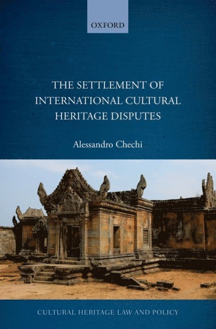 Alessandro Chechi - Settlement of International Cultural Heritage Disputes, E-bok
