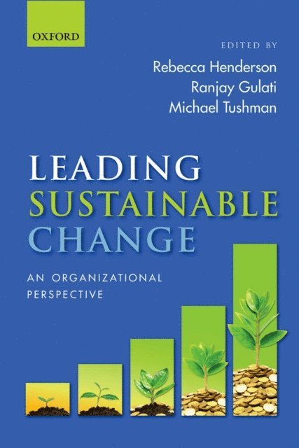 Michael Tushman, Ranjay Gulati, Rebecca Henderson - Leading Sustainable Change, E-bok