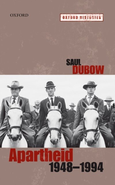 Saul Dubow - Apartheid, 1948-1994, E-bok