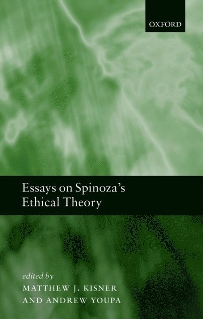 Andrew Youpa, Matthew J. Kisner - Essays on Spinoza's Ethical Theory, E-bok