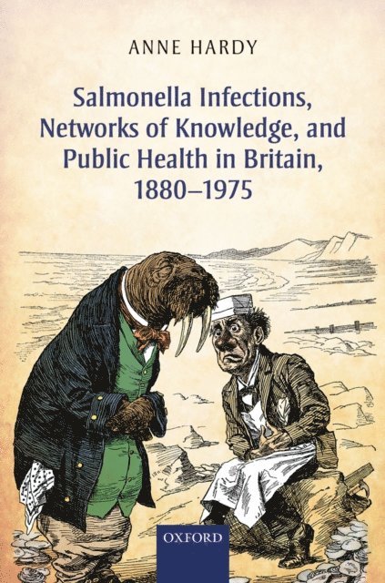 Anne Hardy - Salmonella Infections, Networks of Knowledge, and Public Health in Britain, 1880-1975, E-bok