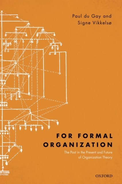 Signe Vikkelso, Paul du Gay - For Formal Organization, E-bok