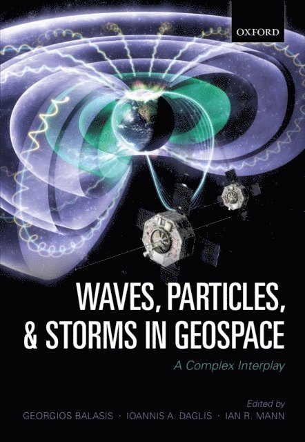 Ian R. Mann, Ioannis A. Daglis, Georgios Balasis - Waves, Particles, and Storms in Geospace, E-bok