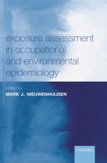 Mark J. Nieuwenhuijsen - Exposure Assessment in Occupational and Environmental Epidemiology, E-bok