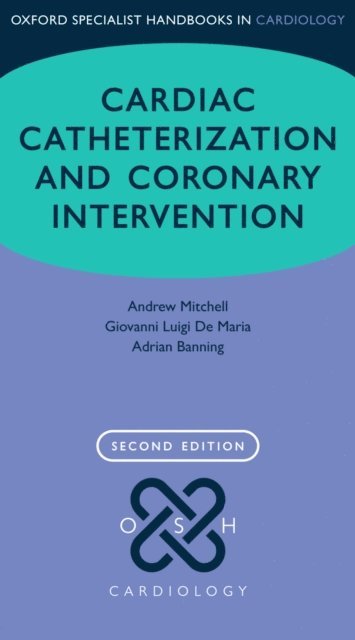 Adrian Banning, Giovanni Luigi De Maria, Andrew Mitchell - Cardiac Catheterization and Coronary Intervention, E-bok